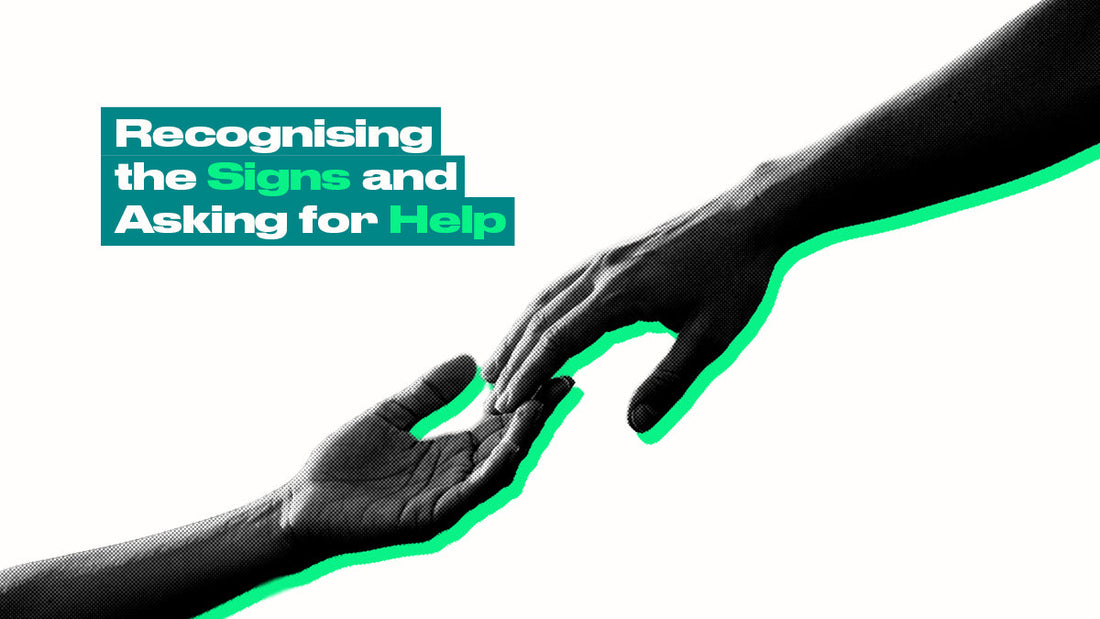 Recognising the Signs and Asking for Help